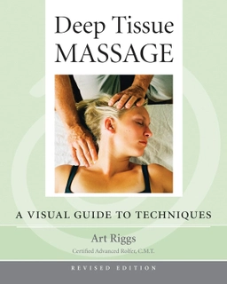 Deep Tissue Massage, Revised; Art Riggs; 2007