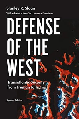 Defense of the West : transatlantic security from Truman to Trump; Stanley R. Sloan; 2020