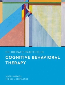 Deliberate practice in cognitive behavioral therapy; James F. Boswell; 2022