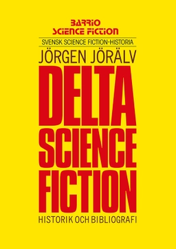 Delta science fiction. Historik och bibliografi; Jörgen Jörälv; 2023