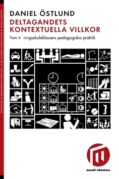 Deltagandets kontextuella villkor : fem träningsskoleklassers pedagogiska praktik; Daniel Östlund; 2016