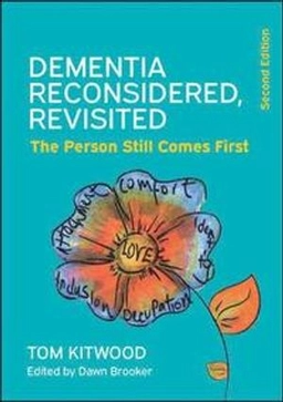 Dementia reconsidered, revisited : the person still comes first; Dawn Brooker; 2019