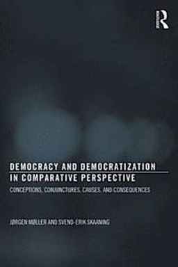 Democracy and democratization in comparative perspective; Jørgen Møller; 2013