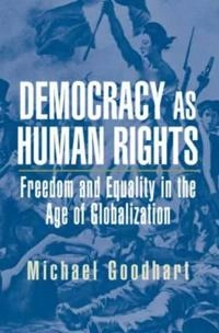 Democracy as human rights : freedom and equality in the age of globalization; Michael E. Goodhart; 2005