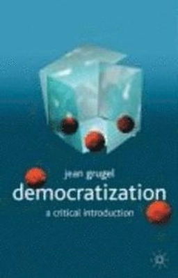 Democratization : a critical introduction; Jean. Grugel; 2002