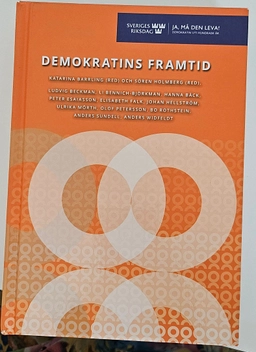 Demokratins framtid; Katarina Barrling, Sören Holmberg, Sverige. Riksdagen; 2018