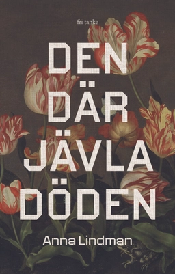 Den där jävla döden; Anna Lindman; 2024