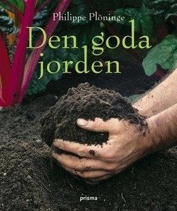 Den goda jorden; Philippe Plöninge; 2006