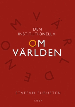 Den institutionella omvärlden; Staffan Furusten; 2007