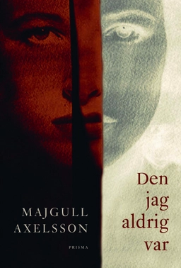 Den jag aldrig var; Majgull Axelsson; 2004