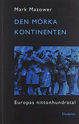 Den mörka kontinenten : Europas nittonhundratals historia; Mark Mazower; 2000