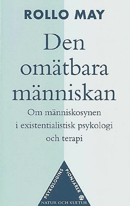 Den omätbara människan : Om människosynen i existentialistisk psykologi och terapi; Rollo May; 1999