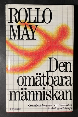 Den omätbara människan : om människosynen i existentialistisk psykologi och terapi; Rollo May; 1986