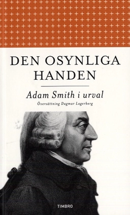 Den osynliga handen : Adam Smith i urval; Adam Smith; 2007