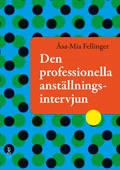 Den professionella anställningsintervjun; Åsa-Mia Fellinger; 2010