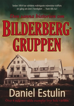 Den sanna historien om Bilderberggruppen; Daniel Estulin; 2010