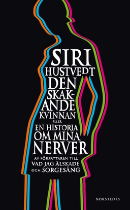 Den skakande kvinnan : eller en historia om mina nerver; Siri Hustvedt; 2011