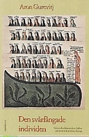 Den svårfångade individen : självsyn hos fornnordiska hjältar och medeltidens lärde i Europa; Aron Jakovlevič Gurevič; 1997