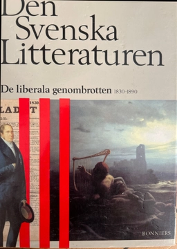 Den svenska litteraturen: de liberala genombrotten; Lars Lönnroth, Sven Delblanc; 1988