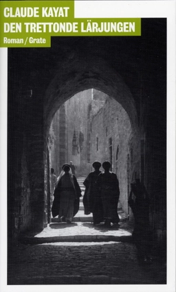 Den trettonde lärjungen; Claude Kayat; 2005