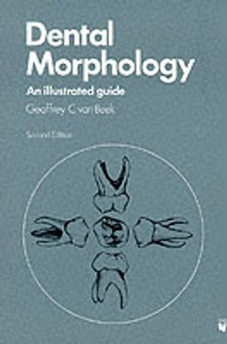 Dental morphology : an illustrated guide; Geoffrey Conrad Van Beek; 1983