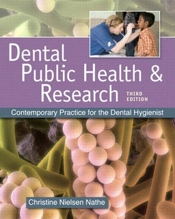 Dental public health & research : contemporary practice for the dental hygienist; Christine Nielsen Nathe; 2011