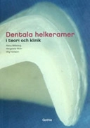 Dentala helkeramer i teori och klinik; Percy G. Milleding; 2005
