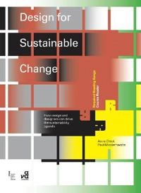 Design for sustainable change : how design and designers can drive the sustainability agenda; Anne Chick; 2011