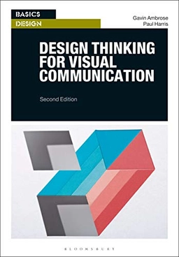 Design thinking for visual communication; Gavin Ambrose; 2019