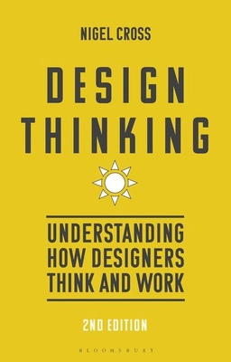 Design thinking : understanding how designers think and work; Nigel Cross; 2023