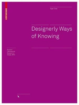 Designerly ways of knowing; Nigel Cross; 2007