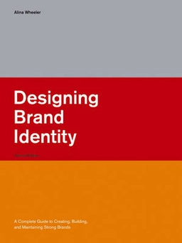 Designing Brand Identity: A Complete Guide to Creating, Building, and Maint; AlinaWheeler; 2006