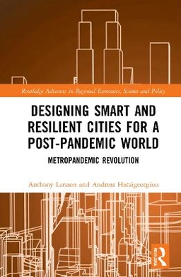 Designing Smart and Resilient Cities for a Post-Pandemic World: Metropandemic Revolution [Elektronisk resurs]; Anthony Larsson, Andreas Hatzigeorgiou, Anthony Larsson; 2022