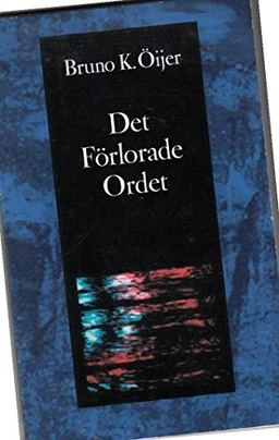 Det förlorade ordet; Bruno K. Öijer; 1996