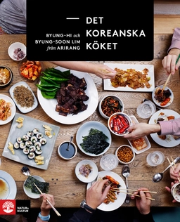 Det koreanska köket; Byung-Hi Lim, Byung-Soon Lim; 2017