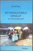 Det mångkulturella samhället och erkännandets politik; Charles Taylor; 1999