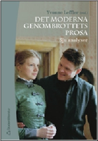 Det moderna genombrottets prosa; Yvonne Leffler, Helena Forsås-Scott, Eva Heggestad, Anders Öhman, Christine Hamm, Birgitta Ney, Jørn Erslev Andersen; 2005