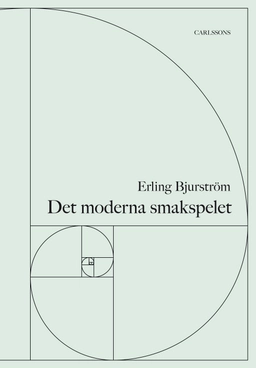 Det moderna smakspelet : tid, smak, mode; Erling Bjurström; 2016