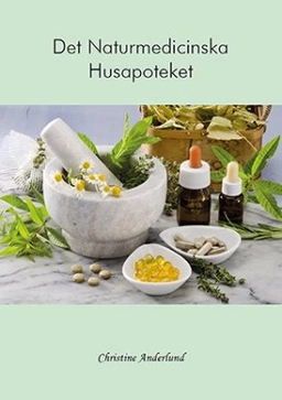 Det naturmedicinska husapoteket; Christine Anderlund; 2014