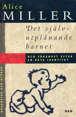 Det självutplånande barnet och sökandet efter en äkta identitet; Alice Miller; 1995