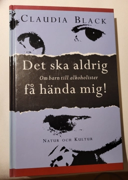 Det ska aldrig få hända mig! : Om barn till alkoholister; Claudia Black; 1993