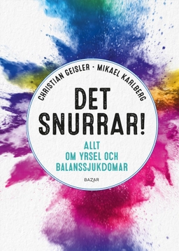 Det snurrar! : allt om yrsel och balanssjukdomar; Christian Geisler, Mikael Karlberg; 2023