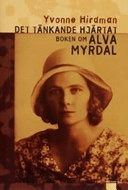 Det tänkande hjärtat : boken om Alva Myrdal; Yvonne Hirdman; 2006