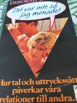 Det var inte så jag menade! : hur tal och uttryckssätt påverkar våra relationer till andra; Deborah Tannen; 1994