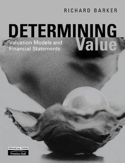 Determining value : valuation models and financial statements; Richard Barker; 2001