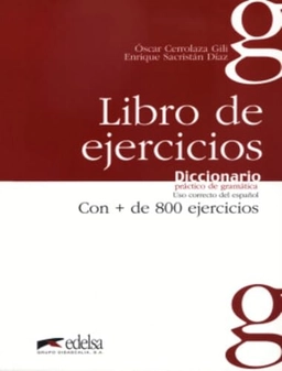 Diccionario práctico de gramática : uso correcto del español : con + de 800 fichas de : libro de ejercicios; Óscar Cerrolaza; 2005