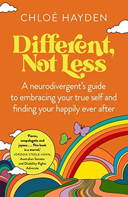 Different, not less : a neurodivergent's guide to embracing your true self and finding your happily ever after; Chloé Hayden; 2022