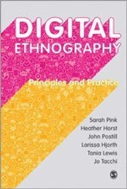 Digital ethnography : principles and practice; Sarah Pink; 2016