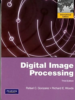 Digital Image Processing: International Edition; Rafael C Gonzalez, Richard E Woods; 2013