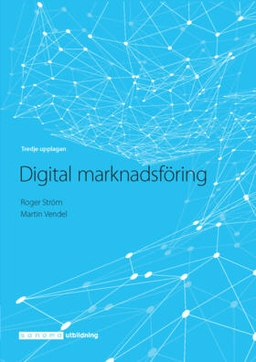 Digital marknadsföring; Roger Ström, Martin Vendel; 2021